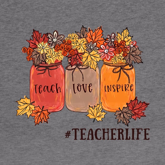 Teach Love Inspire #Teacherlife T-shirt by kimmygoderteart